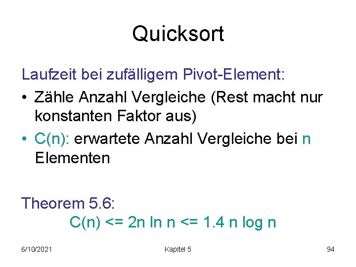 Quicksort Laufzeit bei zufälligem Pivot-Element: • Zähle Anzahl Vergleiche (Rest macht nur konstanten Faktor