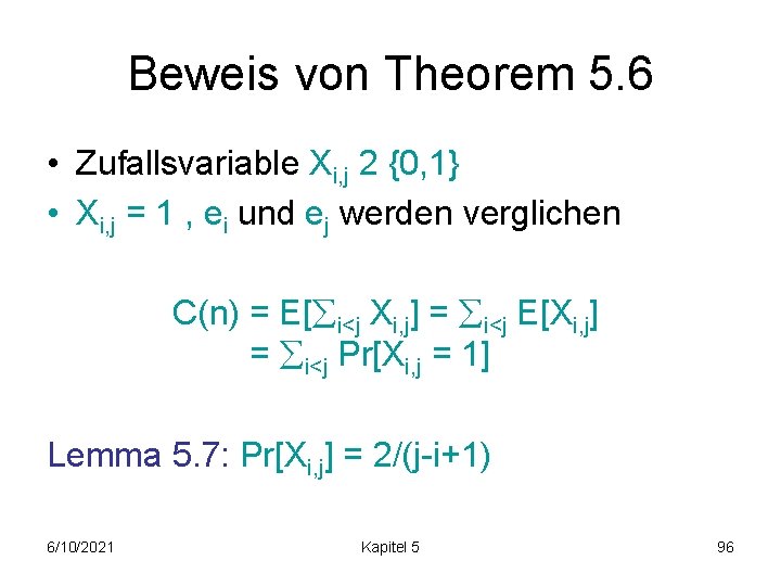 Beweis von Theorem 5. 6 • Zufallsvariable Xi, j 2 {0, 1} • Xi,