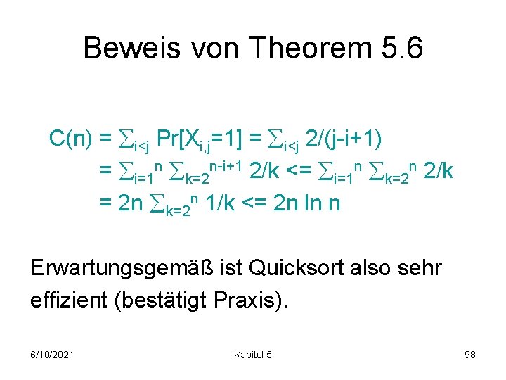 Beweis von Theorem 5. 6 C(n) = i<j Pr[Xi, j=1] = i<j 2/(j-i+1) =