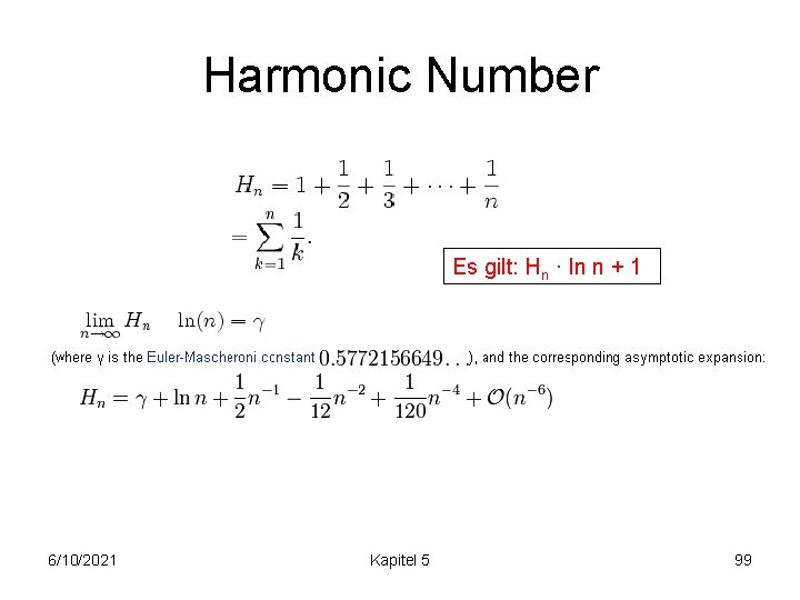 Harmonic Number Es gilt: Hn · ln n + 1 6/10/2021 Kapitel 5 99