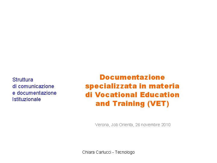 Struttura di comunicazione e documentazione Istituzionale Documentazione specializzata in materia di Vocational Education and