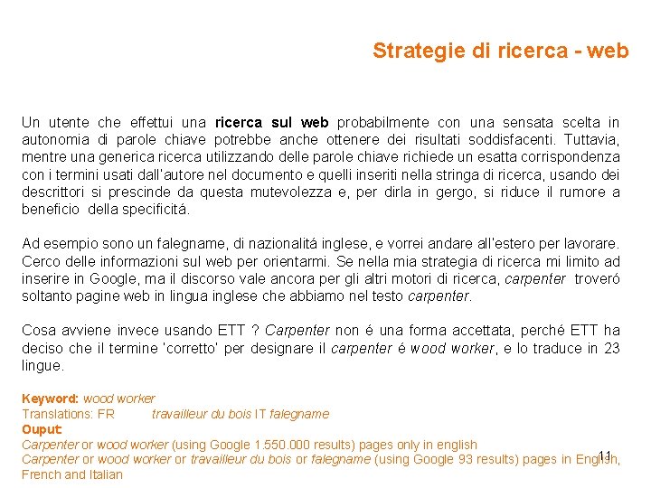 Strategie di ricerca - web Un utente che effettui una ricerca sul web probabilmente