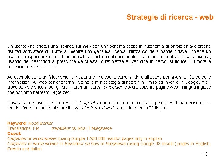 Strategie di ricerca - web Un utente che effettui una ricerca sul web con