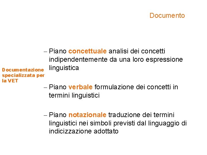 Documento – Piano concettuale analisi dei concetti indipendentemente da una loro espressione Documentazione linguistica