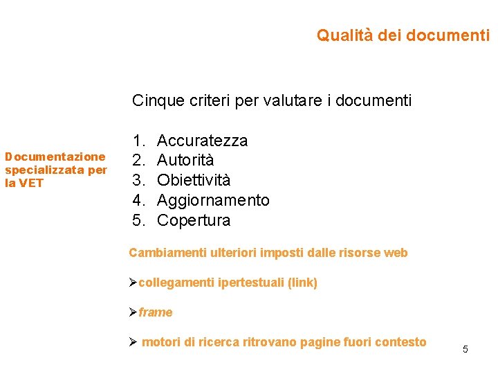 Qualità dei documenti Cinque criteri per valutare i documenti Documentazione specializzata per la VET