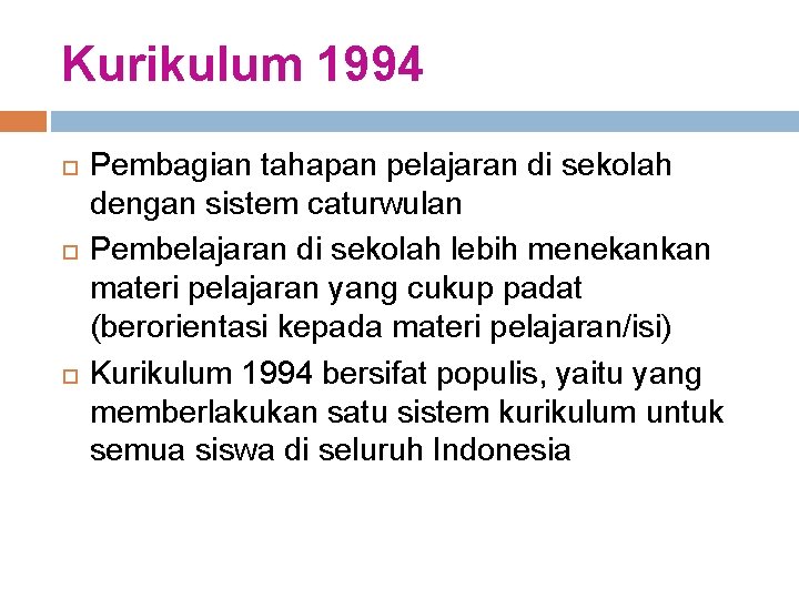 Kurikulum 1994 Pembagian tahapan pelajaran di sekolah dengan sistem caturwulan Pembelajaran di sekolah lebih