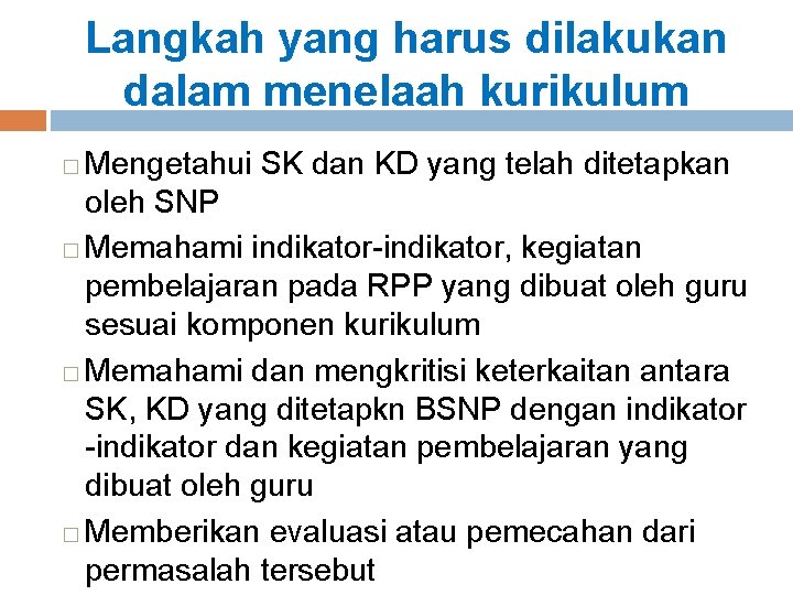 Langkah yang harus dilakukan dalam menelaah kurikulum Mengetahui SK dan KD yang telah ditetapkan
