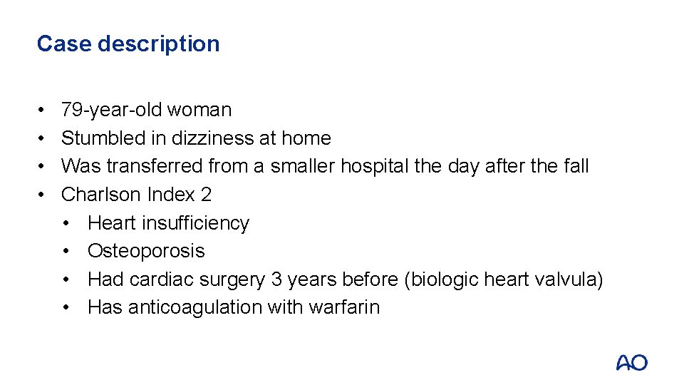 Case description • • 79 -year-old woman Stumbled in dizziness at home Was transferred