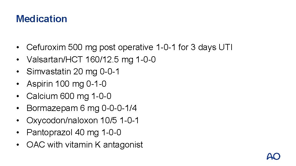 Medication • • • Cefuroxim 500 mg post operative 1 -0 -1 for 3