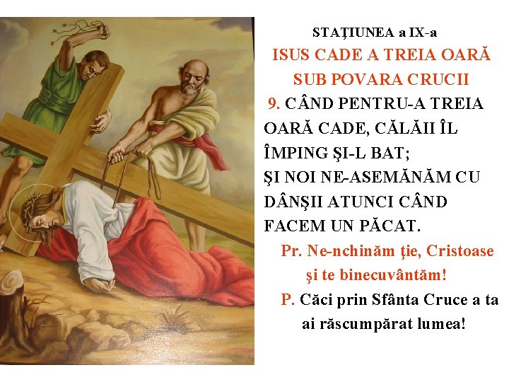 STAŢIUNEA a IX-a ISUS CADE A TREIA OARĂ SUB POVARA CRUCII 9. C ND