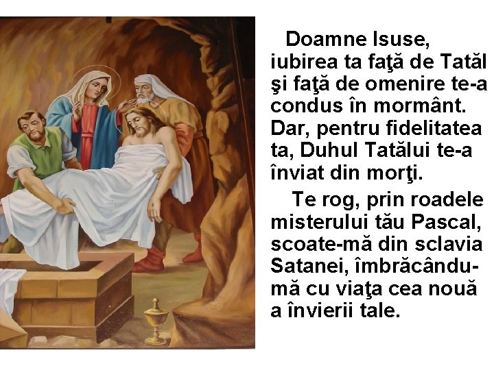 Doamne Isuse, iubirea ta faţă de Tatăl şi faţă de omenire te-a condus în