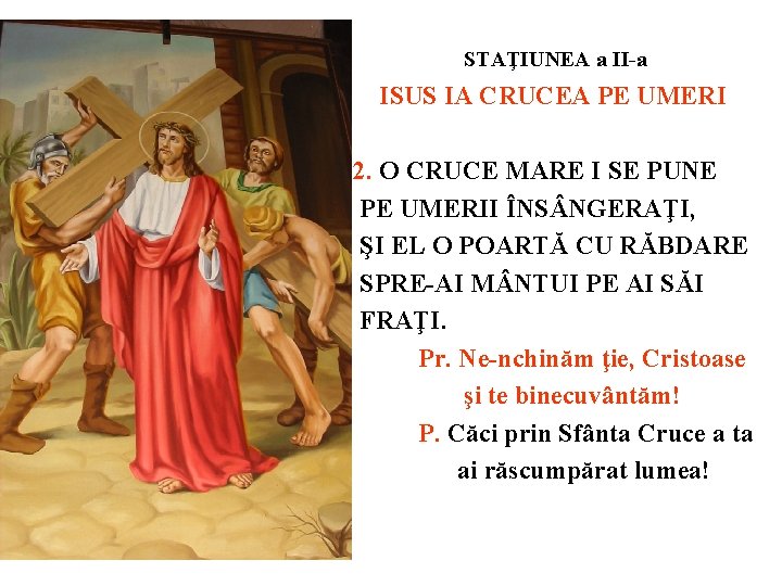 STAŢIUNEA a II-a ISUS IA CRUCEA PE UMERI 2. O CRUCE MARE I SE