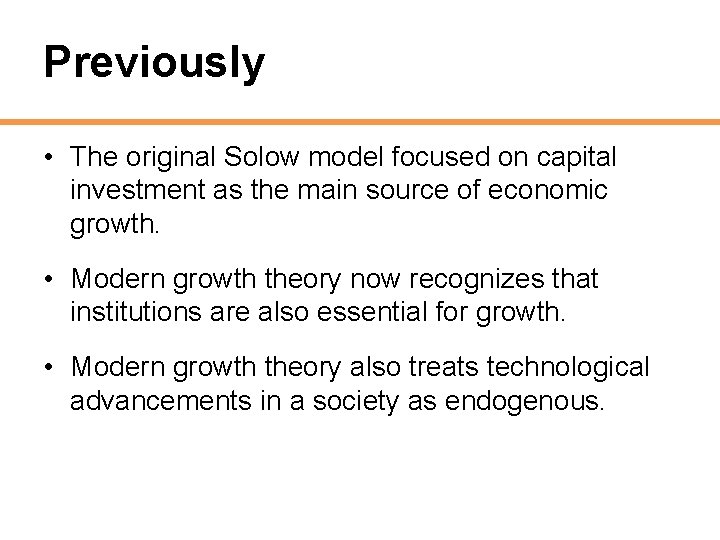Previously • The original Solow model focused on capital investment as the main source