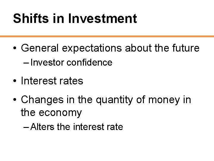 Shifts in Investment • General expectations about the future – Investor confidence • Interest