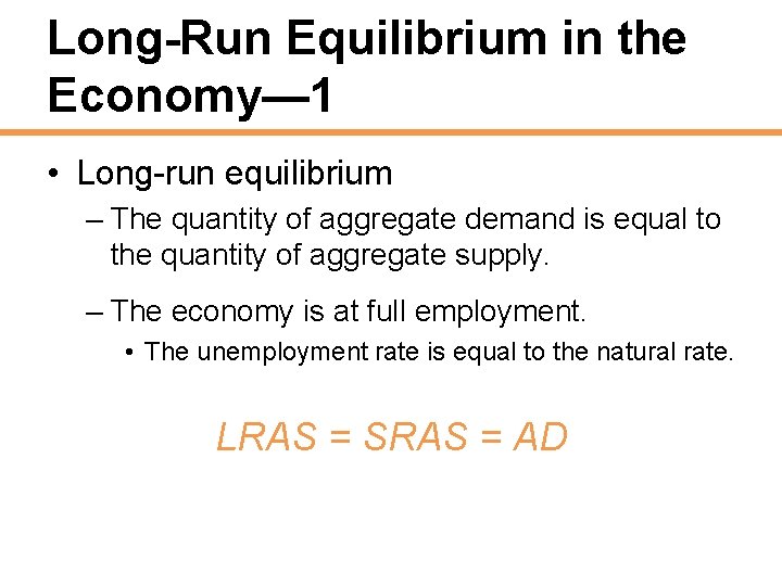 Long-Run Equilibrium in the Economy— 1 • Long-run equilibrium – The quantity of aggregate
