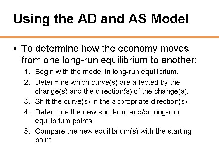 Using the AD and AS Model • To determine how the economy moves from