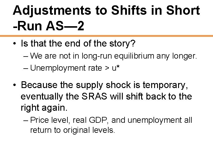 Adjustments to Shifts in Short -Run AS— 2 • Is that the end of