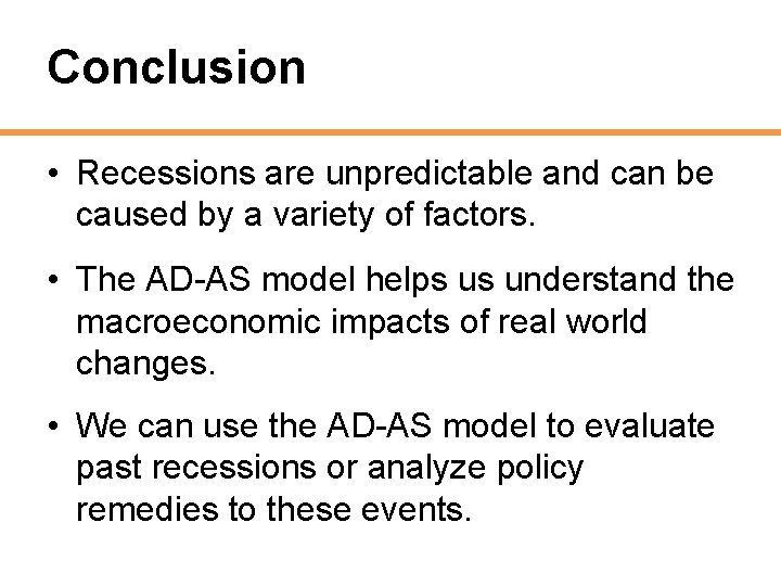 Conclusion • Recessions are unpredictable and can be caused by a variety of factors.