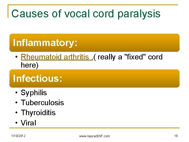 Causes of vocal cord paralysis Inflammatory: • Rheumatoid arthritis , ( really a "fixed"