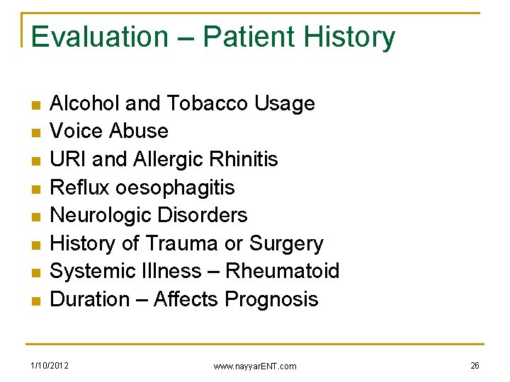 Evaluation – Patient History n n n n Alcohol and Tobacco Usage Voice Abuse