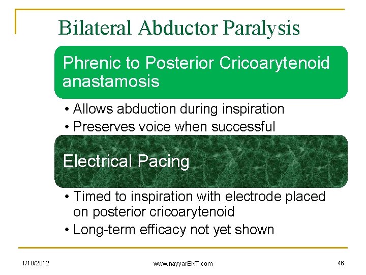 Bilateral Abductor Paralysis Phrenic to Posterior Cricoarytenoid anastamosis • Allows abduction during inspiration •