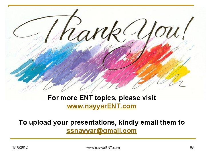For more ENT topics, please visit www. nayyar. ENT. com To upload your presentations,