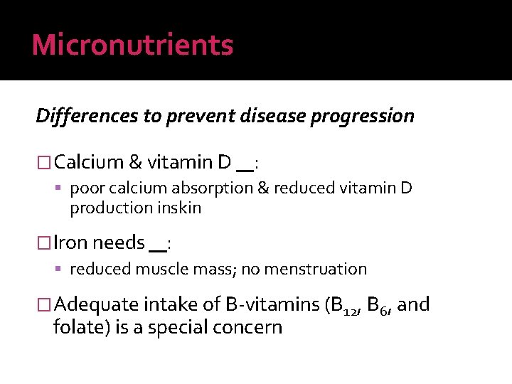 Micronutrients Differences to prevent disease progression �Calcium & vitamin D : poor calcium absorption