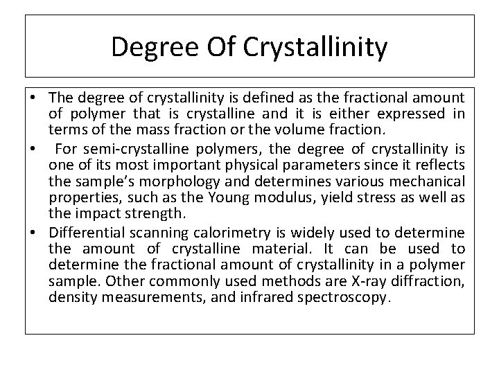 Degree Of Crystallinity • The degree of crystallinity is defined as the fractional amount