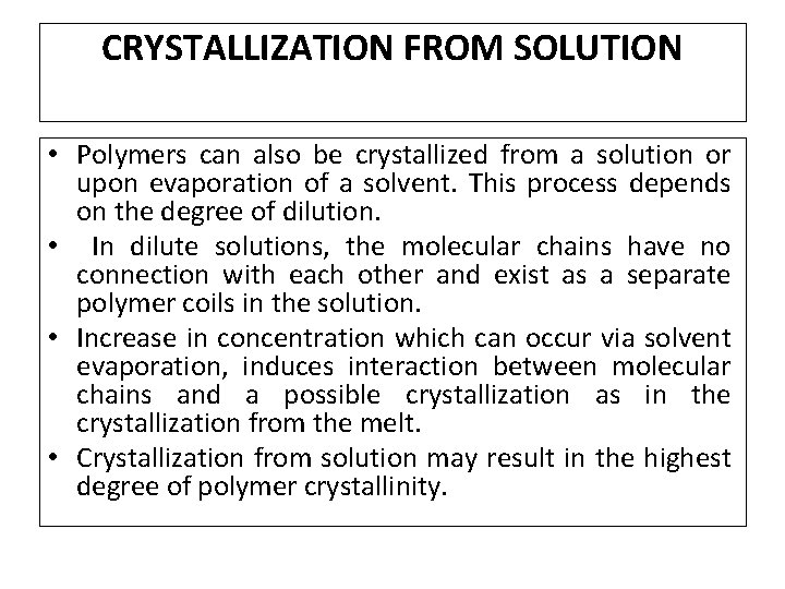 CRYSTALLIZATION FROM SOLUTION • Polymers can also be crystallized from a solution or upon