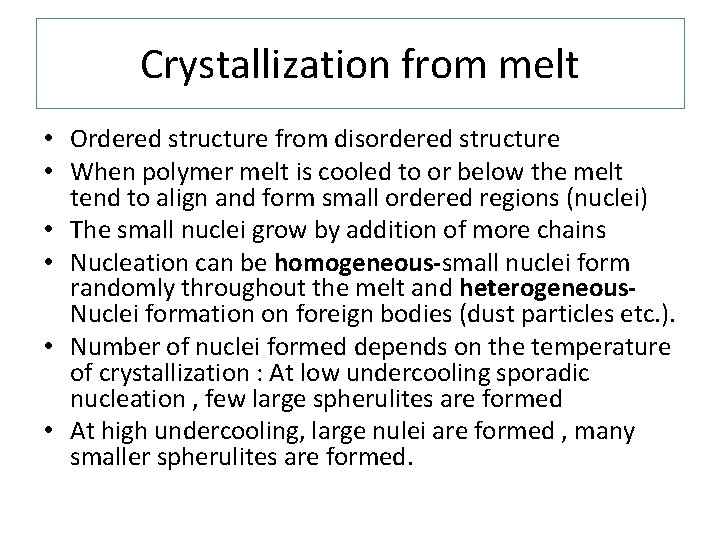 Crystallization from melt • Ordered structure from disordered structure • When polymer melt is