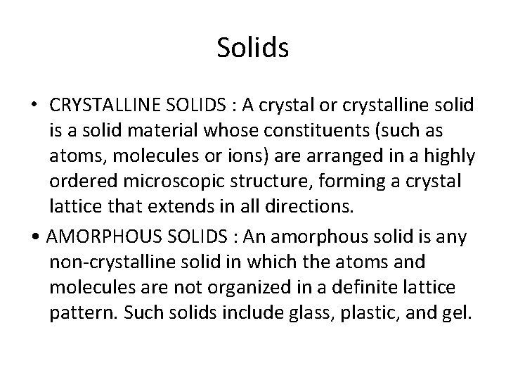 Solids • CRYSTALLINE SOLIDS : A crystal or crystalline solid is a solid material