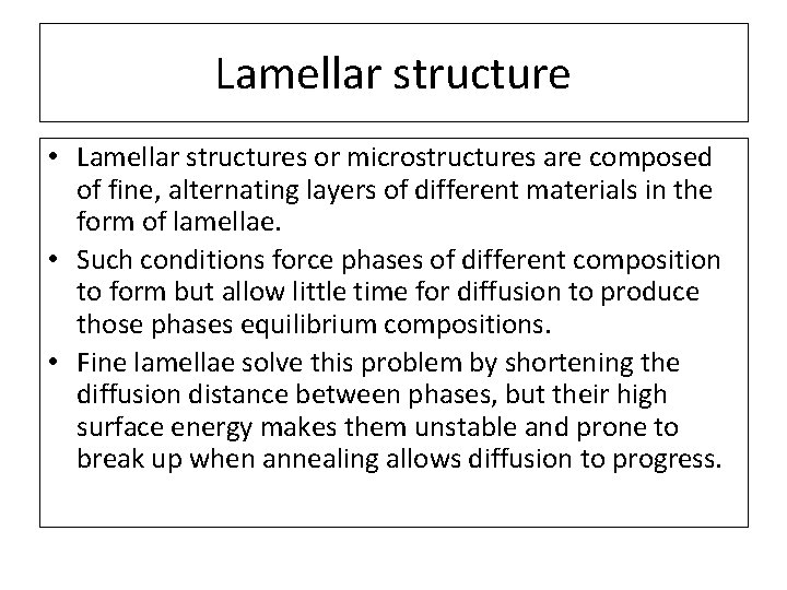 Lamellar structure • Lamellar structures or microstructures are composed of fine, alternating layers of