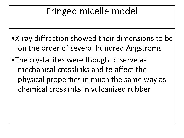 Fringed micelle model • X-ray diffraction showed their dimensions to be on the order