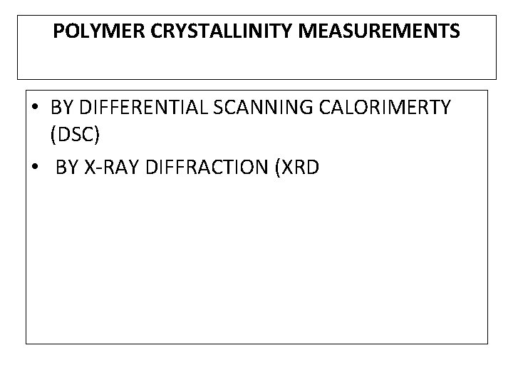 POLYMER CRYSTALLINITY MEASUREMENTS • BY DIFFERENTIAL SCANNING CALORIMERTY (DSC) • BY X-RAY DIFFRACTION (XRD