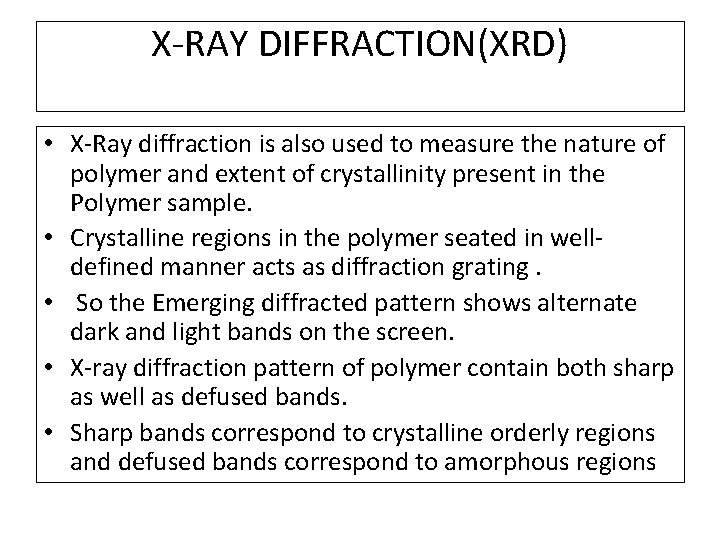 X-RAY DIFFRACTION(XRD) • X-Ray diffraction is also used to measure the nature of polymer