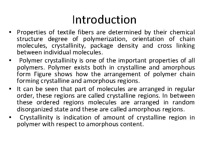 Introduction • Properties of textile fibers are determined by their chemical structure degree of