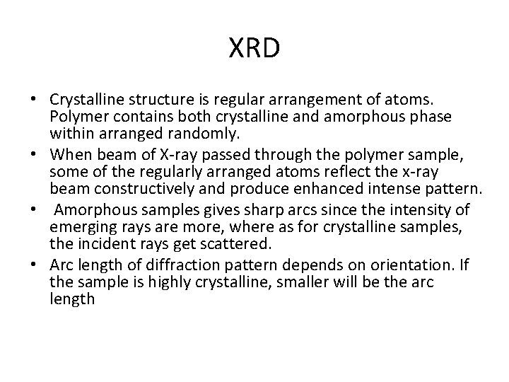 XRD • Crystalline structure is regular arrangement of atoms. Polymer contains both crystalline and