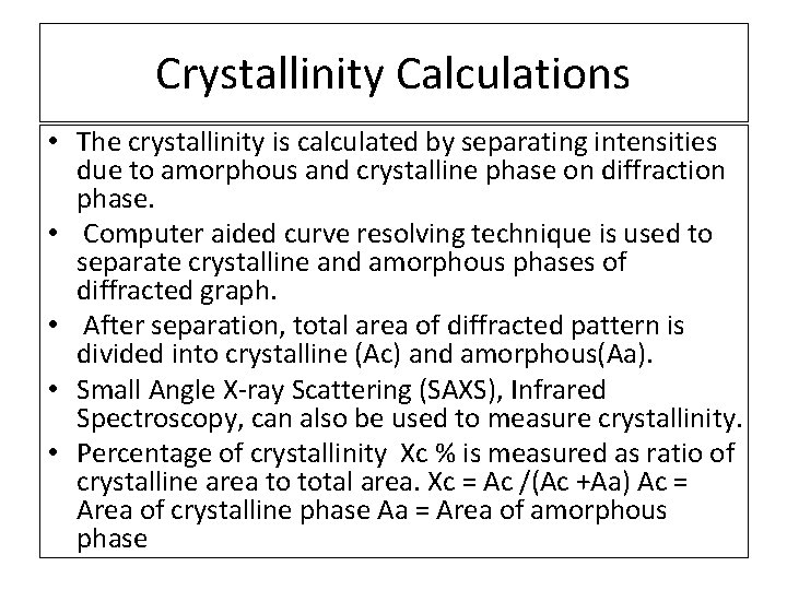 Crystallinity Calculations • The crystallinity is calculated by separating intensities due to amorphous and