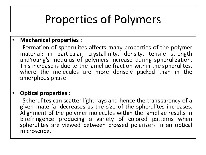 Properties of Polymers • Mechanical properties : Formation of spherulites affects many properties of