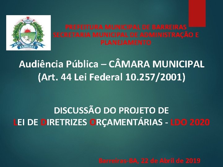 PREFEITURA MUNICIPAL DE BARREIRAS SECRETARIA MUNICIPAL DE ADMINISTRAÇÃO E PLANEJAMENTO Audiência Pública – C