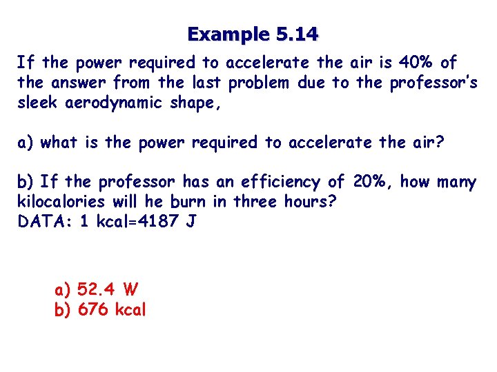Example 5. 14 If the power required to accelerate the air is 40% of