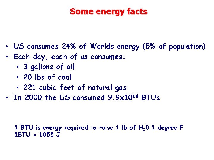 Some energy facts • US consumes 24% of Worlds energy (5% of population) •