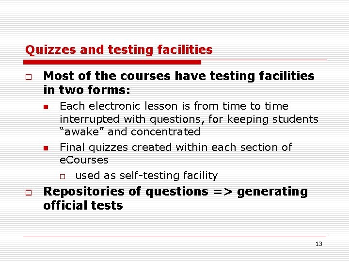 Quizzes and testing facilities o Most of the courses have testing facilities in two