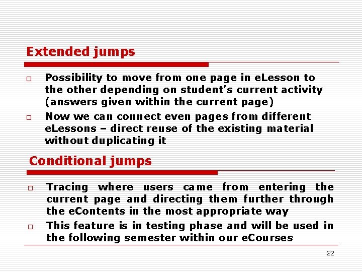 Extended jumps o o Possibility to move from one page in e. Lesson to