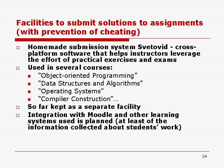 Facilities to submit solutions to assignments (with prevention of cheating) o o Homemade submission