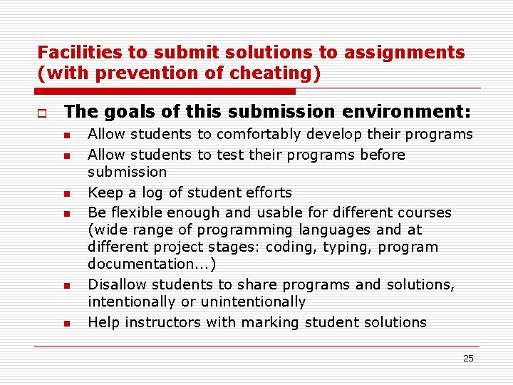 Facilities to submit solutions to assignments (with prevention of cheating) o The goals of