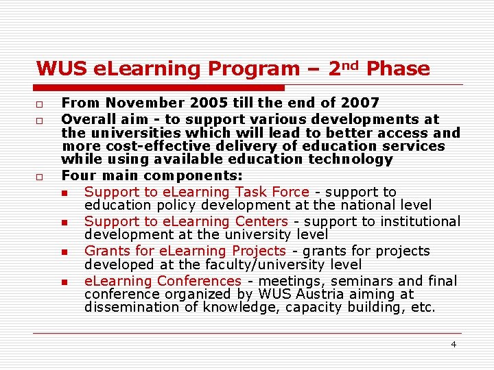 WUS e. Learning Program – 2 nd Phase o o o From November 2005