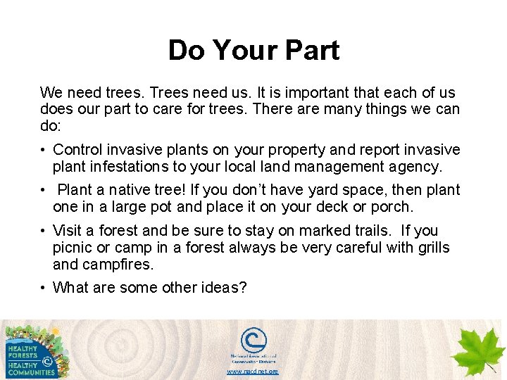 Do Your Part We need trees. Trees need us. It is important that each