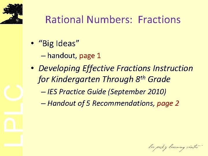 LPLC Rational Numbers: Fractions • “Big Ideas” – handout, page 1 • Developing Effective