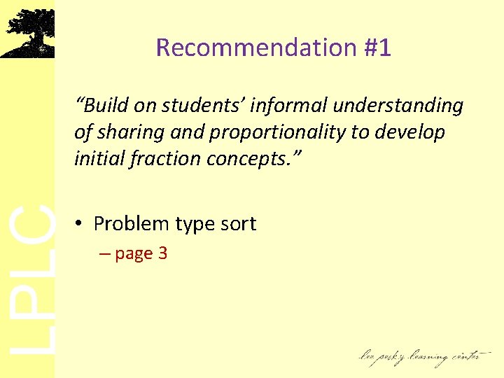 LPLC Recommendation #1 “Build on students’ informal understanding of sharing and proportionality to develop